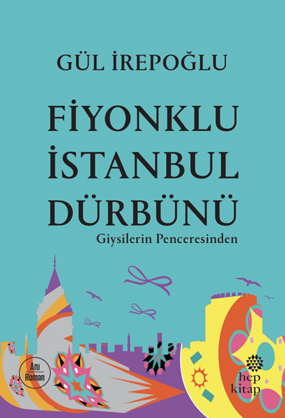 Fiyonklu İstanbul Dürbünü: Giysilerin Penceresinden