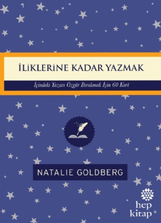 İliklerine Kadar Yazmak: İçindeki Yazarı Özgür Bırakmak İçin 60 Kart