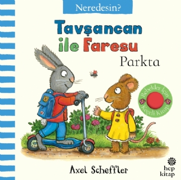 Tavşancan ile Faresu  Parkta – Neredesin?  (Keçe Kapakçıklı Kitap)