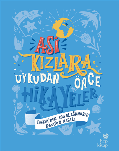 Asi Kızlara Uykudan Önce Hikâyeler: Türkiye’den 100 Olağanüstü Kadının Masalı