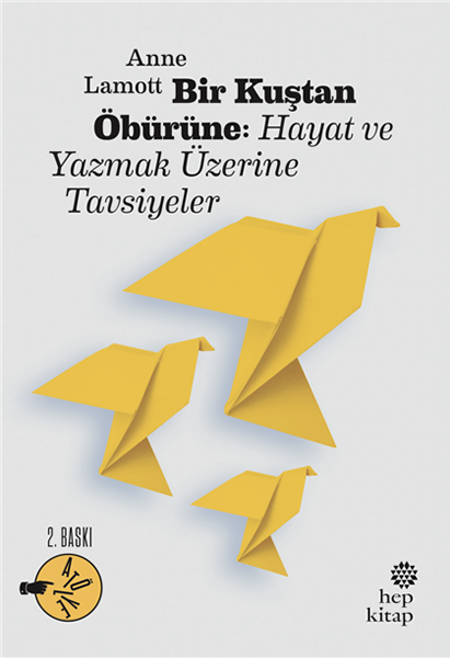 Bir Kuştan Öbürüne: Hayat ve Yazmak Üzerine Tavsiyeler